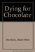 Dying For Chocolate