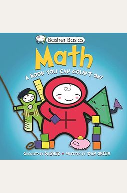 Basher Basics: Math: A Book You Can Count On Basher Basics: Math: A Book You Can Count On