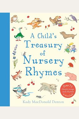 A Child's Treasury Of Nursery Rhymes A Child's Treasury Of Nursery Rhymes