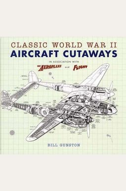 Buy Classic World War Ii Aircraft Cutaways Book By: Bill Gunston