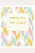 Everyday Kindness: 365 Ways To A Peaceful Life (365 Ways To Everyday...)