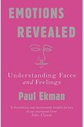 Emotions Revealed, Second Edition: Recognizing Faces And Feelings To Improve Communication And Emotional Life