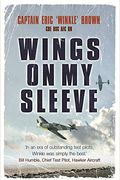 Wings On My Sleeve: The World's Greatest Test Pilot Tells His Story