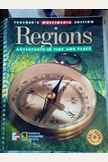 Regions: Adventures in Time and Place Teacher's Multimedia Edition