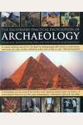 The Illustrated Practical Encyclopedia Of Archaeology: The Key Sites, Who Discovered Them, And How To Become An Archaeologist