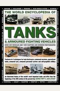 The World Encyclopedia Of Tanks & Armoured Fighting Vehicles: Over 400 Vehicles And 1200 Wartime And Modern Photographs