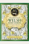 Traditional Welsh Home Cooking: 65 Classic Recipes