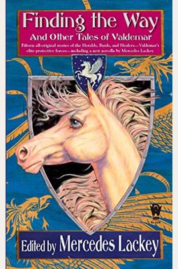 Finding The Way And Other Tales Of Valdemar Finding The Way And Other Tales Of Valdemar
