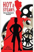 Hot And Steamy: Tales Of Steampunk Romance