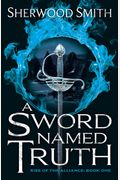A Sword Named Truth: Rise Of The Alliance Book One