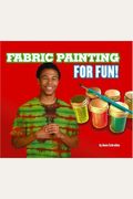 Fabric Painting for Fun! (For Fun!: Crafts)