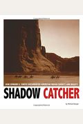 Shadow Catcher: How Edward S. Curtis Documented American Indian Dignity And Beauty