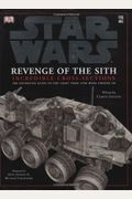 Star Wars: Revenge Of The Sith Incredible Cross-Sections