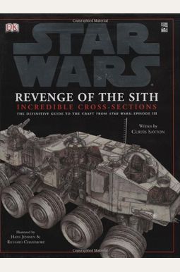 Star Wars: Revenge Of The Sith Incredible Cross-Sections Star Wars: Revenge Of The Sith Incredible Cross-Sections