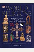 World Religions: The Great Faiths Explored And Explained