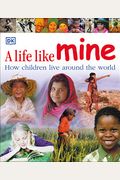 A Life Like Mine: How Children Live Around The World