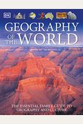 Geography Of The World: The Essential Family Guide To Geography And Culture
