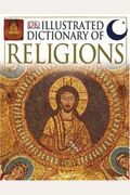 Illustrated Dictionary Of Religion: Figures, Festivals, And Beliefs Of The World's Religions