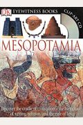 Dk Eyewitness Books: Mesopotamia: Discover The Cradle Of Civilization The Birthplace Of Writing, Religion, And The [With Clip-Art Cd]