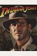 Indiana Jones: The Ultimate Guide
