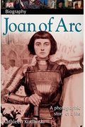 Dk Biography: Joan Of Arc: A Photographic Story Of A Life