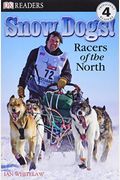 Snow Dogs!: Racers Of The North