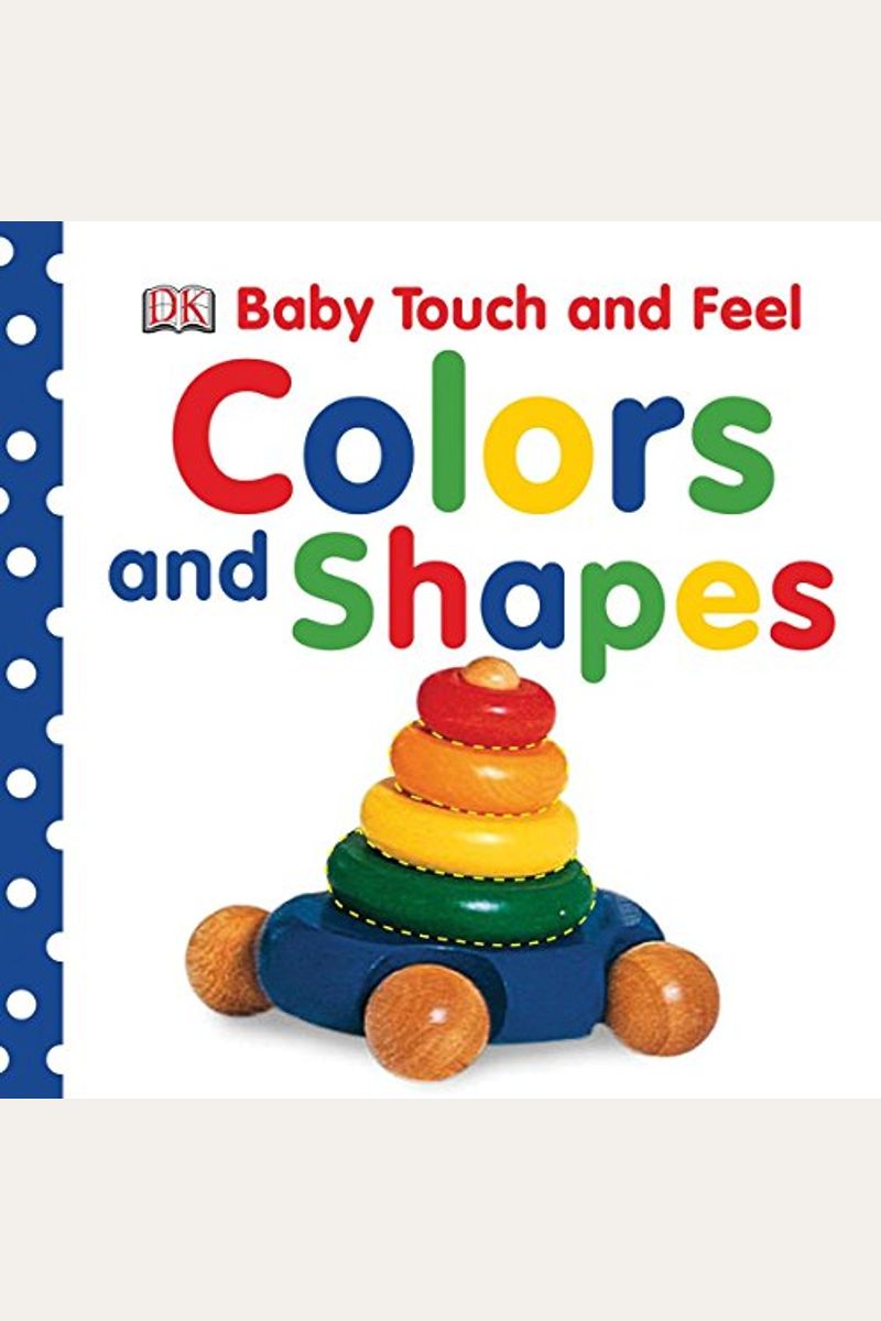 Baby Touch And Feel: Colors And Shapes