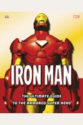 Iron Man: The Ultimate Guide To The Armored S