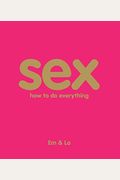 Sex: How To Do Everything