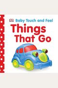 Baby Touch And Feel: Things That Go