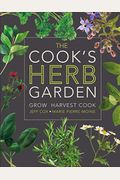 The Cook's Herb Garden: Grow, Harvest, Cook