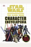 Star Wars: The Clone Wars Character Encyclopedia: 200-Plus Jedi, Sith, Droids, Aliens, And More!