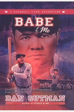 Babe & Me: A Baseball Card Adventure Babe & Me: A Baseball Card Adventure