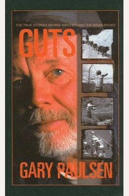 Guts: The True Stories Behind Hatchet And The Brian Books
