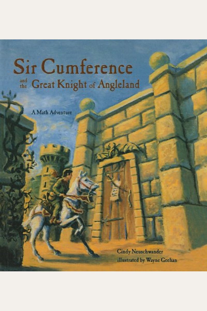 Sir Cumference and the Great Knight of Angleland: A Math Adventure