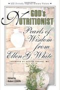 God's Nutritionist: Pearls Of Wisdom From Ellen G. White