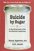 Suicide By Sugar: A Startling Look At Our #1 National Addiction