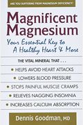 Magnificent Magnesium: Your Essential Key To A Healthy Heart & More