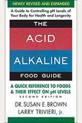The Acid-Alkaline Food Guide - Second Edition: A Quick Reference To Foods And Their Effect On Ph Levels