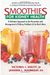Smoothies For Kidney Health: A Delicious Approach To The Prevention And Management Of Kidney Problems And So Much More