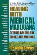 Healing with Medical Marijuana: Getting Beyond the Smoke and Mirrors