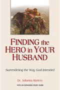 Finding the Hero in Your Husband: Surrendering the Way God Intended