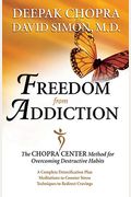 Freedom From Addiction: The Chopra Center Method For Overcoming Destructive Habits