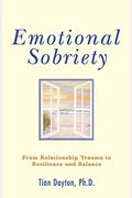 Emotional Sobriety: From Relationship Trauma To Resilience And Balance