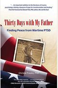 Thirty Days With My Father: Finding Peace From Wartime Ptsd