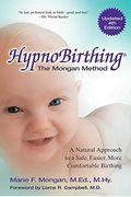 Hypnobirthing: The Mongan Method, 4th Edition: A Natural Approach To Safer, Easier, More Comfortable Birthing