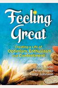 Feeling Great: Creating a Life of Optimism, Enthusiasm and Contentment