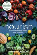 Nourish: The Definitive Plant-Based Nutrition Guide For Families--With Tips & Recipes For Bringing Health, Joy, & Connection To