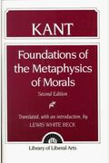 Immanuel Kant: Foundations Of The Metaphysics Of Morals