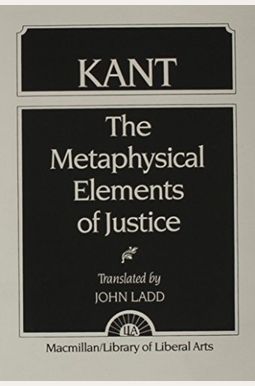 Kant: The Metaphysical Elements of Justice Kant: The Metaphysical Elements of Justice